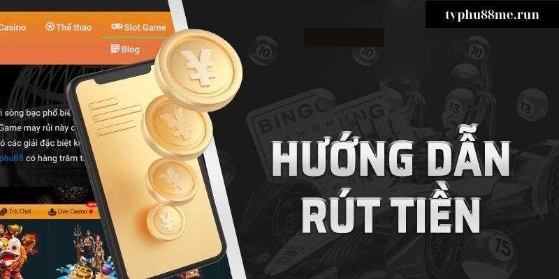 Hướng dẫn Rút tiền typhu88 nhanh gọn